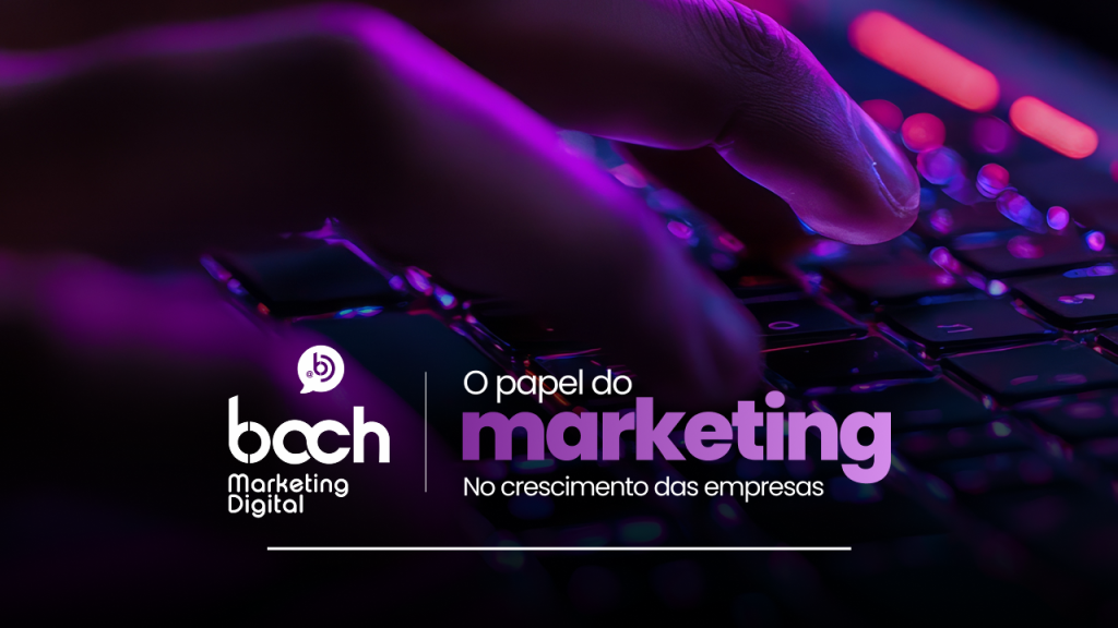 O papel do marketing no crescimento das empresas